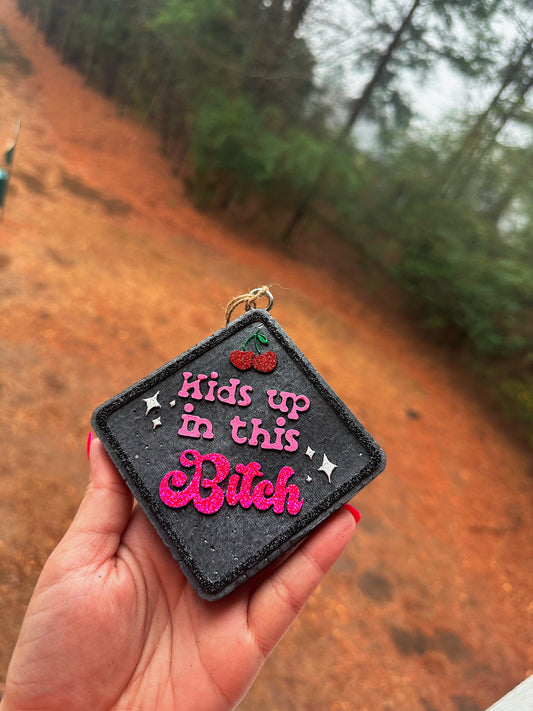 Kids Up In This B*tch