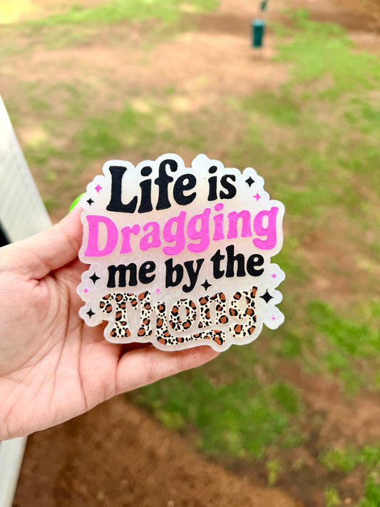 Life Is Dragging Me By The Thong