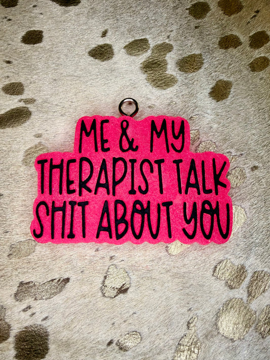 Me & My Therapist Talk Sh*t About You
