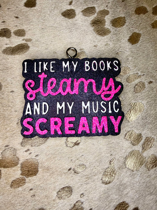 I Like My Books Steamy & My Music Screamy